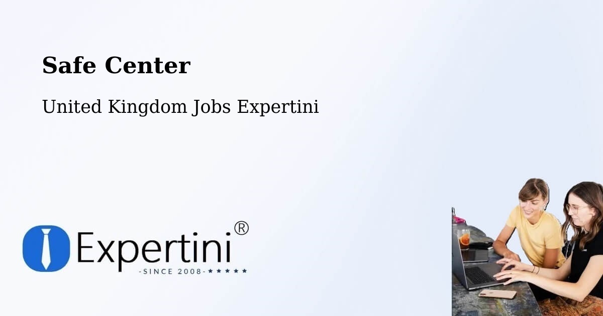 Safe Center - United Kingdom Jobs Expertini
